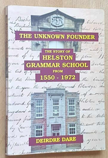 The Unknown Founder : the Story of Helston Grammar School from 1550-1972
