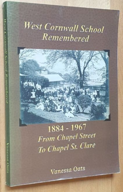 West Cornwall School Remembered 1884 - 1967, from Chapel Street to Chapel St Clare
