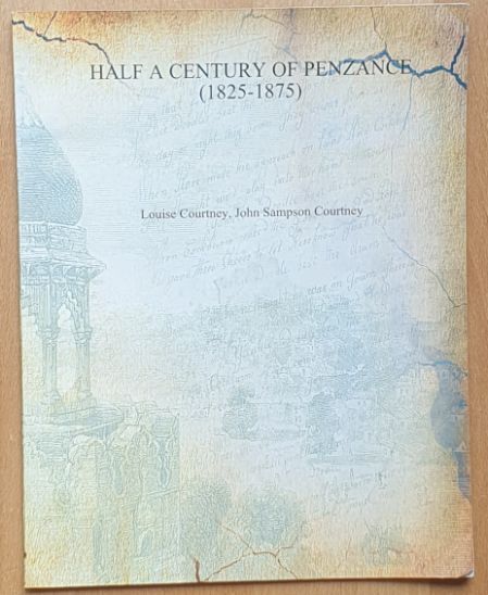 Image for Half a Century of Penzance (1825 - 1875) from notes by J S Courtney Half a Century of Penzance (1825 - 1875) from notes by J S Courtney