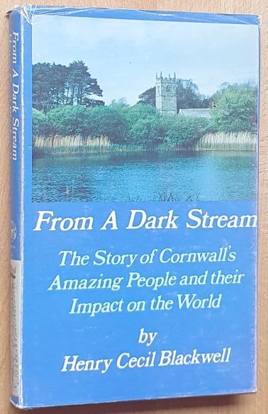 Image for From a Dark Stream: the Story of Cornwall's Amazing People and Their Impact on the World From a Dark Stream: the Story of Cornwall's Amazing People and Their Impact on the World