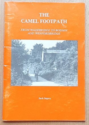 The Camel Footpath from Wadebridge to Bodmin and Wenfordbridge (Cornish Walkabout Books No.4)