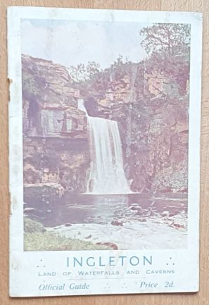 Ingleton : land of waterfalls and caverns. Official Guide