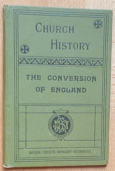 Church History : the Conversion of England (Examinations in Religious Knowledge for Church Training Colleges)