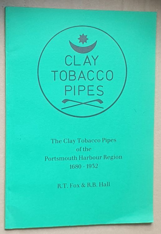 The Clay Tobacco Pipes of the Portsmouth Harbour Region 1680 - 1932