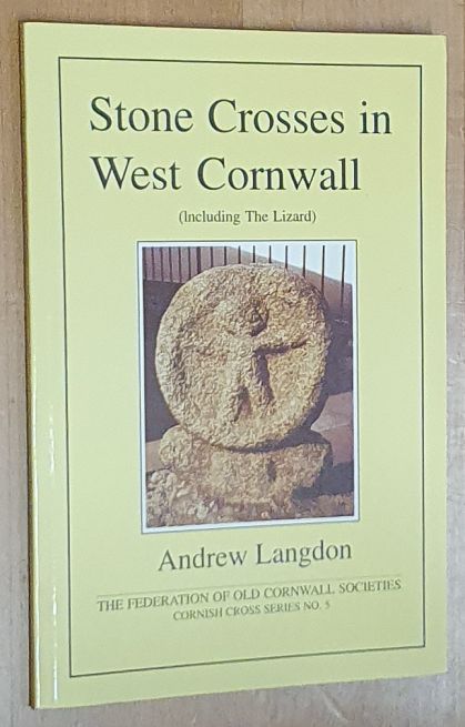 Stone Crosses in West Cornwall (including The Lizard) (Cornwall Cross Series No.5)