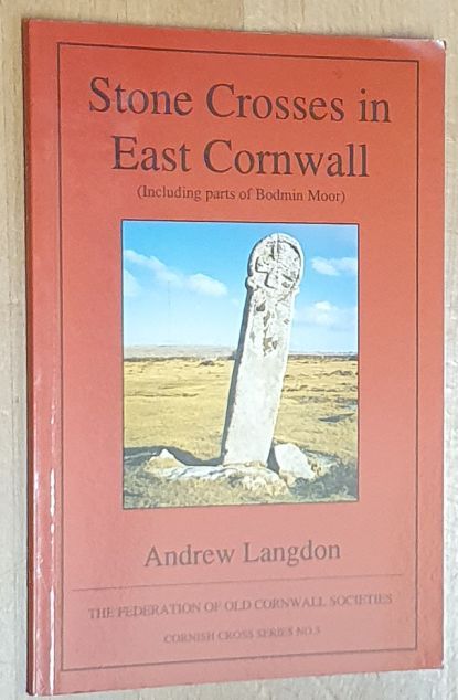 Stone Crosses in East Cornwall (including parts of Bodmin Moor) (Cornwall Cross Series No.3)