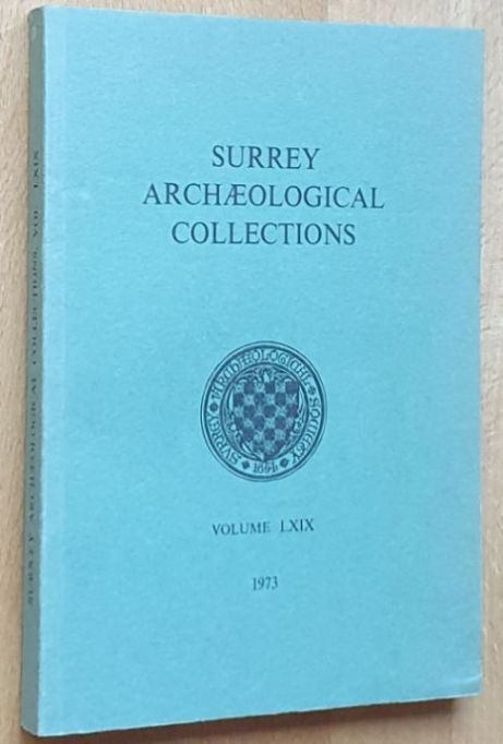 Surrey Archaeological Collections Relating to the History and Antiquities of the County, Vol.69, 1973