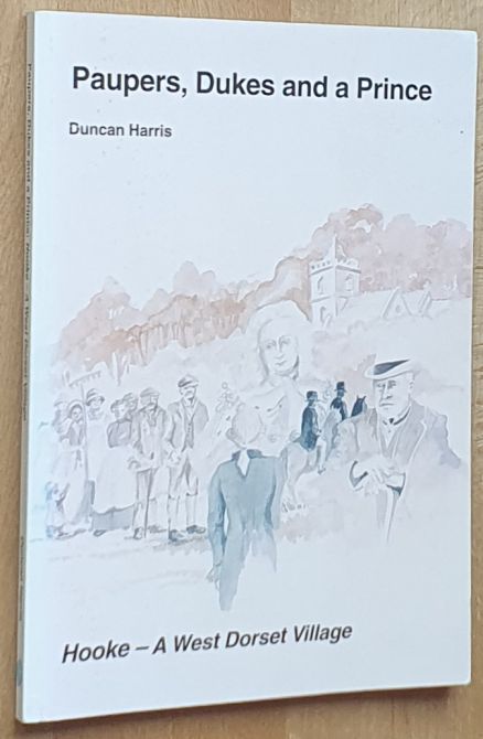 Paupers, Dukes and a Prince : Hooke, a West Dorset Village