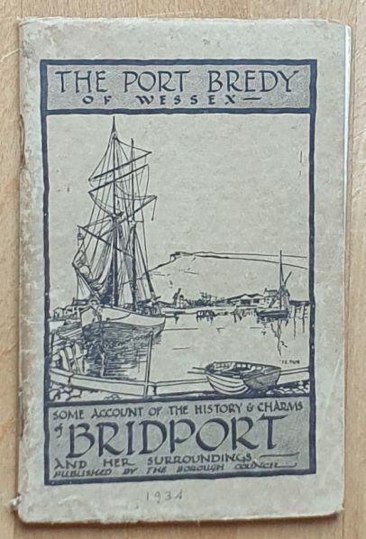 The Port Bredy of Wessex : Some account of the history and charm of Bridport and its surroundings