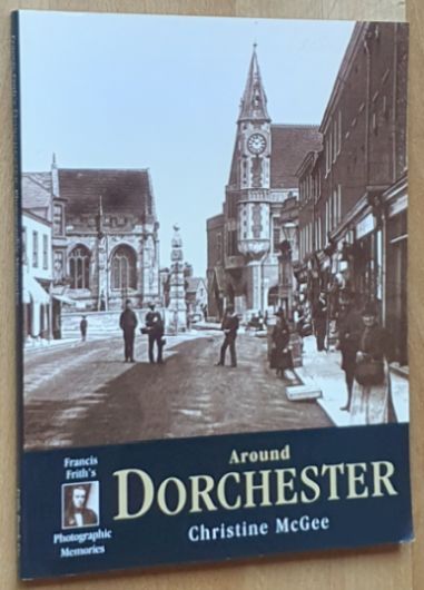 Francis Frith's Around Dorchester (Francis Frith's Photographic Memories)