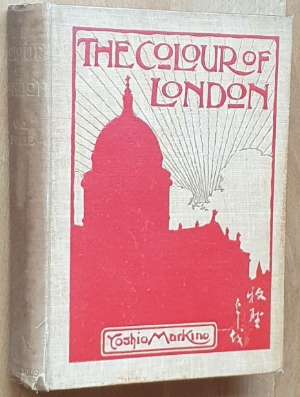 The Colour of London: historic, personal, & local . Illustrated by Yoshio Markino. With an introduction by M H Spielmann, F.S.A., and an essay by the artist