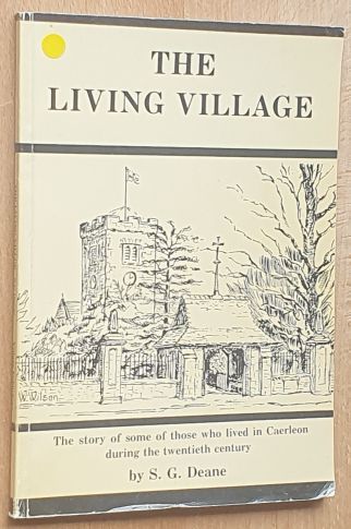 The Living Village : the story of some of those who lived in Caerleon during the twentieth century
