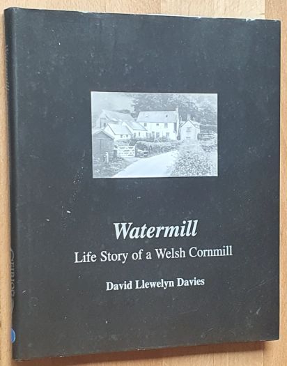 Watermill : Life Story of a Welsh Cornmill, being the history of Felin Lyn, Dyffryn Ceiriog, Denbighshire, North Wales