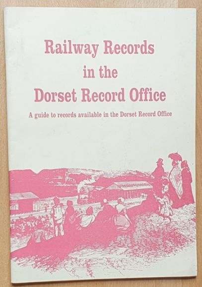 Railway Records in the Dorset Record Office : A guide to records available in the Dorset Record Office