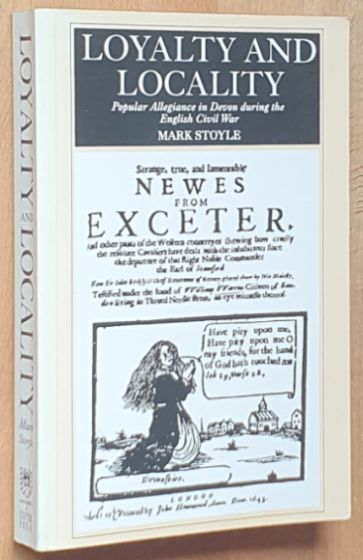 Loyalty And Locality : Popular Allegiance in Devon during the English Civil War
