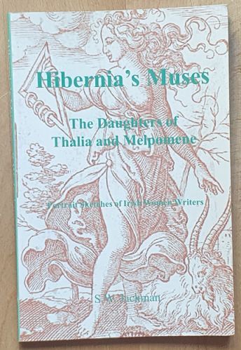 Hibernia's Muses : The Daughters of Thalia and Melpomene. Portrait Sketches of Irish Women Writers