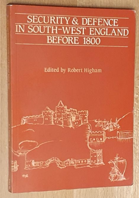 Security And Defence In South-West England Before 1800 (Exeter Studies in History No.19)