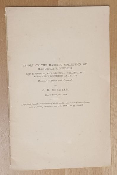 Report on the Harding Collection of Manuscripts, Records, and historical, ecclesiastical, heraldic and antiquarian documents and notes relating to Devon and Cornwall