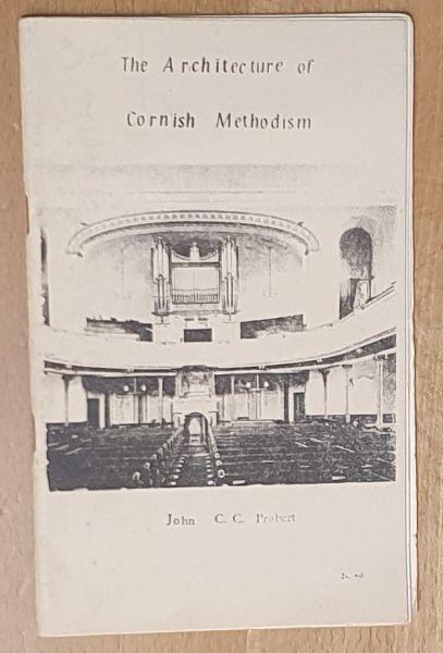 The Architecture of Cornish Methodism (The Cornish Methodist Historical Association Occasional Publication No.10)