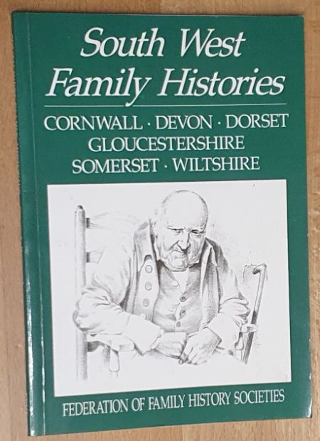 South West family histories : Cornwall, Devon, Dorset, Gloucestershire, Somerset, Wiltshire (British genealogical bibliographies)
