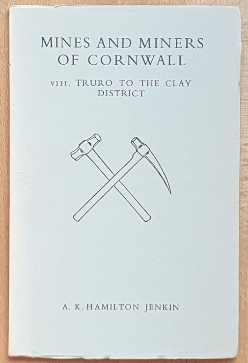 Mines and Miners of Cornwall VIII [8] : Truro to the Clay District