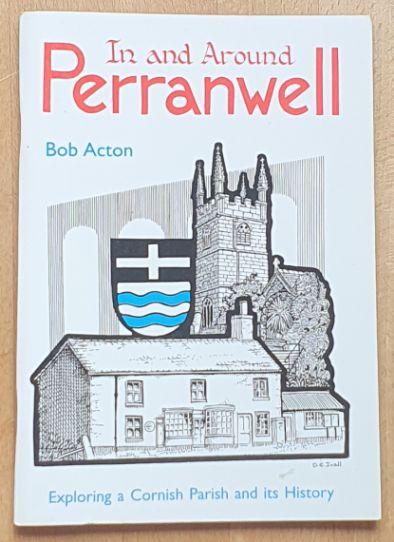 In and Around Perranwell : exploring a Cornish parish and its history