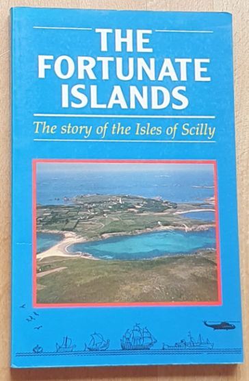 The Fortunate Islands: a history of the Isles of Scilly