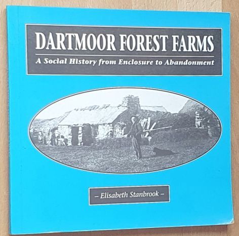 Dartmoor Forest Farms: a social history from Enclosure to Abandonment