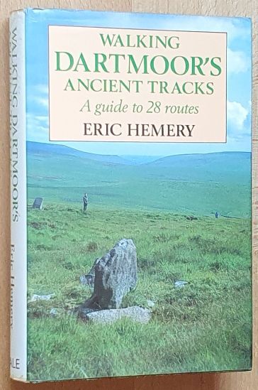 Walking Dartmoor's Ancient Tracks: a guide to 28 routes