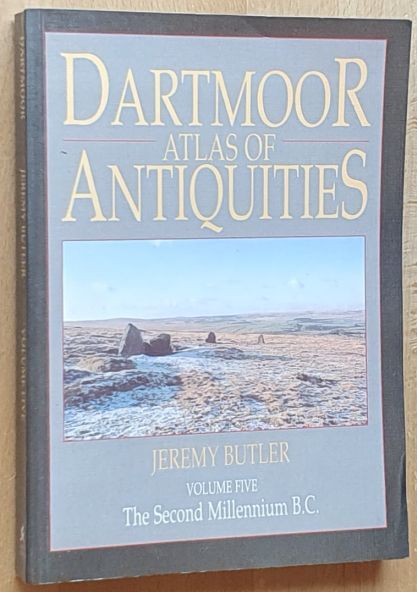 Dartmoor Atlas of Antiquities: Volume Five, The Second Millennium B.C.