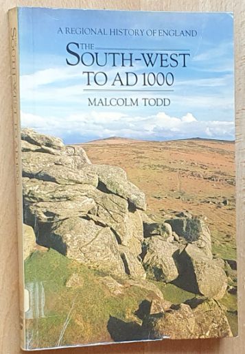 The South West to AD 1000 (A Regional History of England)