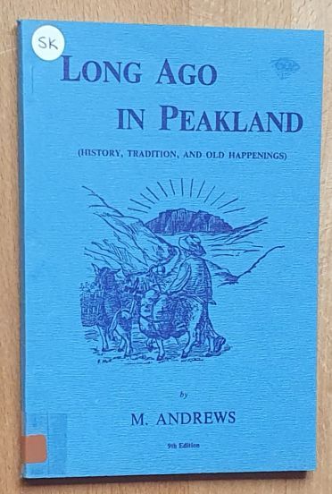 Long Ago in Peakland (History, traditions, and old happenings)