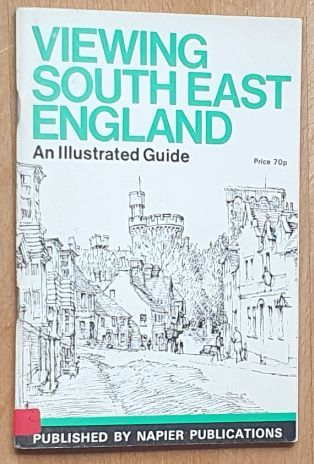 Viewing South East England: an illustrated guide to Kent, Sussex, Surrey and E. Hampshire