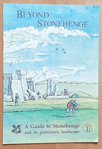 Beyond Stonehenge : A Guide to Stonehenge and Its Prehistoric Landscape