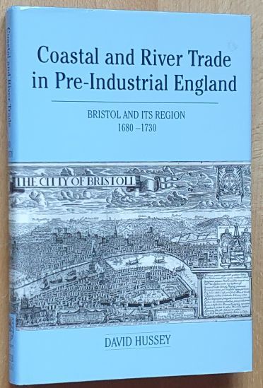 Coastal and River Trade in Pre-Industrial England : Bristol and its Region, 1680 - 1730 (Exeter Maritime Studies)