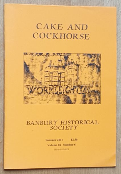 Cake and Cockhorse, Summer 2011, Vol.18 No.6. The magazine of the Banbury Historical Society