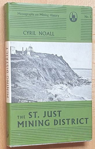 St. Just Mining District (Monographs on Metalliferous Mining History #5)