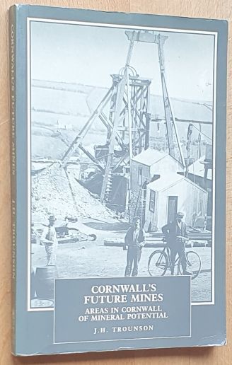 Cornwall's Future Mines : Areas in Cornwall of Mineral Potential