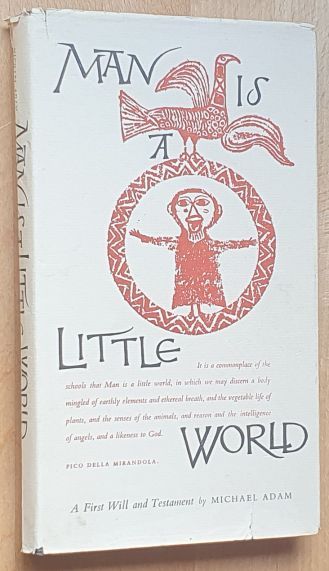 Man is a Little World : the first Will and Tetsament of Michael Adam