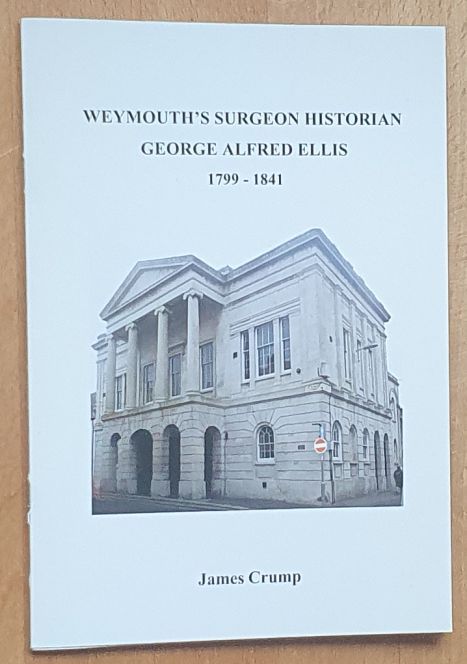 Weymouth's Surgeon Historian, George Alfred Ellis 1799 - 1841