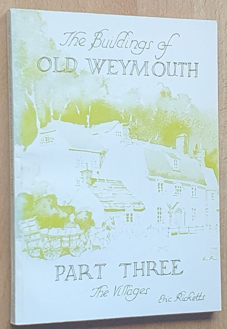 The Buildings of Old Weymouth & Portland. Part 3 : the villages