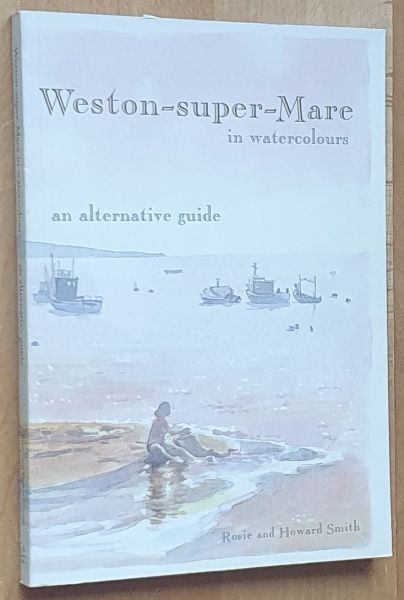 Weston-super-Mare in Watercolours : an alternative guide