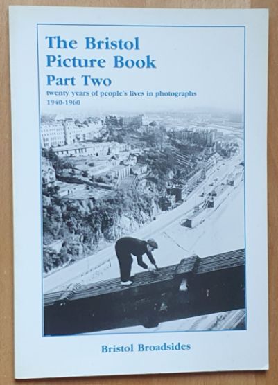 The Bristol Picture Book Part Two : twenty years of people's lives in photographs 1940 - 1960