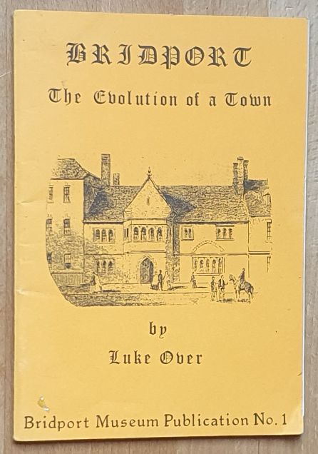 Bridport : the evolution of a town (Bridport Museum Publication No.1)