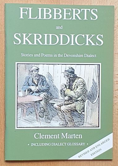 Flibberts and Skriddicks (Bits and Pieces) : Stories and Poems in the Devonshire Dialect)