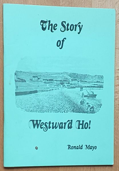 The Story of Westward Ho! (From fashionable watering-place to self-service resort)