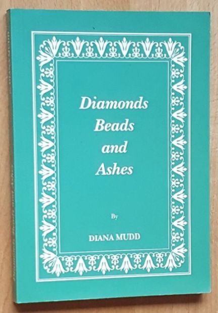 Diamonds, Beads and Ashes : A Poetical Taste of Love, Life, Laughter, for the Young and Old. A Compilation of Moods, Thoughts and Moments in Verse