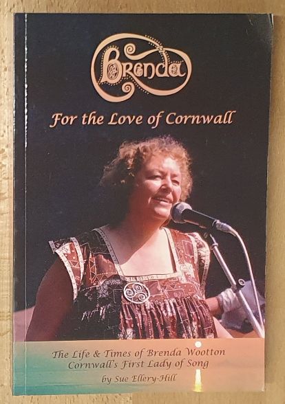 Brenda : For the Love of Cornwall. The Life and Times of Brenda Wootton, Cornwall's First Lady of Song