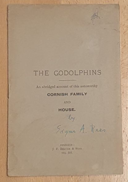 The Godolphins. An abridged account of this noteworthy Cornish family and house