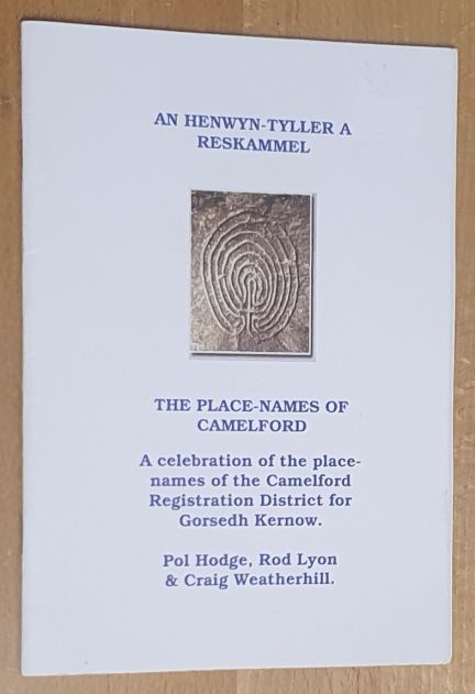 The Place-Names of Camelford : a celebration of the place-names of the Camelford Registration District for Gorsedh Kernow An Henwyn-Tylller a Reskammel